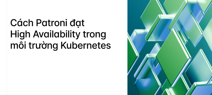 Patroni hoạt động thế nào để đảm bảo High Availability cho PostgreSQL trên Kubernetes?