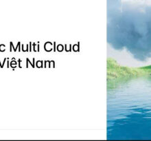 Chiến lược multi-cloud cho SME Việt Nam: Rủi ro, lợi ích và khi nào thực sự cần thiết
