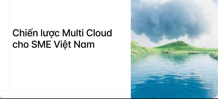 Chiến lược multi-cloud cho SME Việt Nam: Rủi ro, lợi ích và khi nào thực sự cần thiết