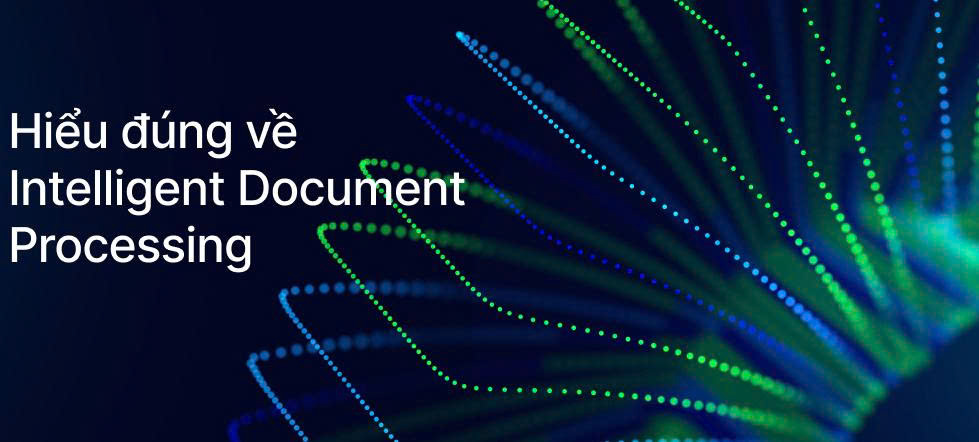 HiTechCloud IDP là gì? Hiểu đúng về Intelligent Document Processing và ứng dụng cho doanh nghiệp Việt