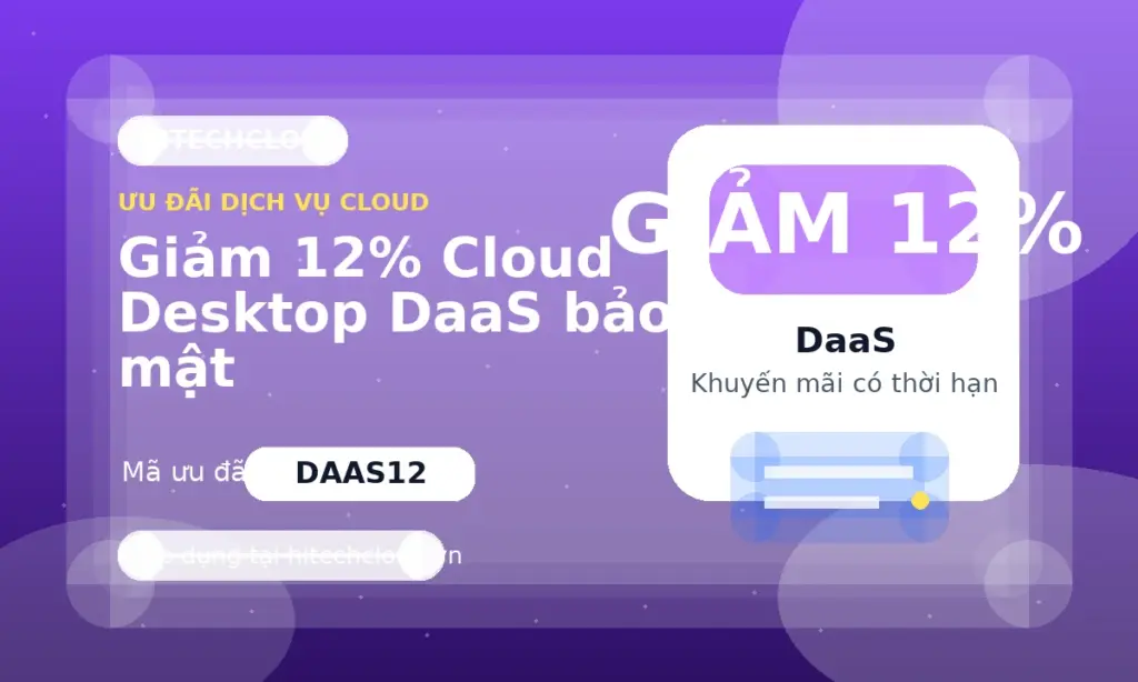 Giảm 12% Cloud Desktop DaaS bảo mật
